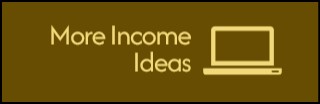 More Income Ideas